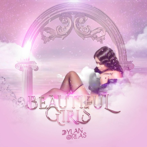 BEAUTIFUL GIRLS - DYLAN ORLAS