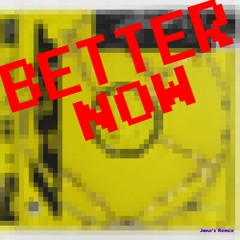 Post Malone - Better Now (Jana’s Pixel Remix)