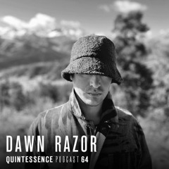 Quintessence Podcast 64 / Dawn Razor