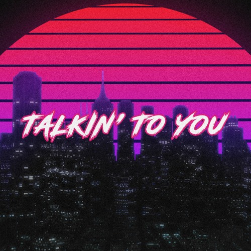 Talkin' To You (Original Mix)