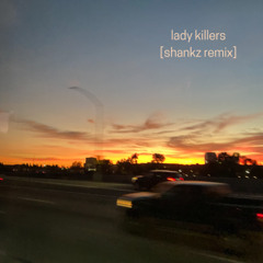 Lady Killers II - Shankz Remix