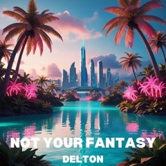 Not Your Fantasy (Free Download)