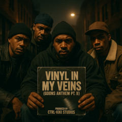 Vinyl in My Veins ( Goons Anthen PT II )