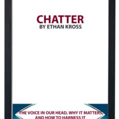 FREE EPUB 📩 Workbook on Chatter by Ethan Kross (Orialet): The Voice in Our Head, Why
