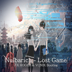 Nulbarich - Lost Game (J.K ROGER & VONIK Bootleg)