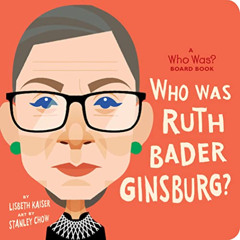 Read PDF 📜 Who Was Ruth Bader Ginsburg?: A Who Was? Board Book (Who Was? Board Books
