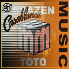 Brazen Vs. City - Toto In Casablanca (LX - S Mashup)