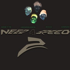 RYCO - NEED 4 SPEED 2 (w/MEGASHOCK, NINETY9, KARON)