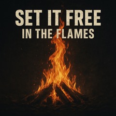 Set It Free in the Flames.mp3