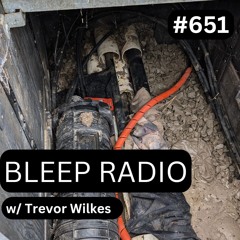 Bleep Radio #651 w/ Trevor Wilkes [Halfway Slow Death]