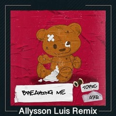 /( BREAKING ME ≠ TOPIC( ALLYSSON LUIS REMIX)