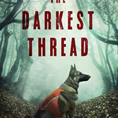 [FREE] PDF 💏 The Darkest Thread (The Flint K-9 Search And Rescue Mysteries Book 1) b