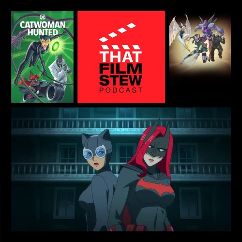That Film Stew Ep 346 - Catwoman: Hunted (Review)
