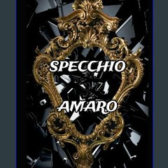 {READ} 📕 Specchio Amaro (Italian Edition) [PDF,EPuB,AudioBook,Ebook]