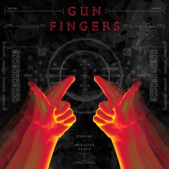 Medicine Place x RUSKER - GUN FINGERS (FREE DL)