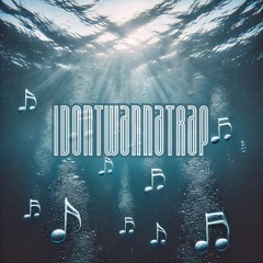 iDontWannaTrap