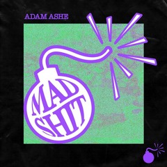 Adam Ashe - Mad Shit (Extended mix)