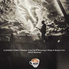 ILLENIUM X Dabin X Blanke- Free Fall X Shivering X Rings & Roses X ARC (DKAF Mashup)