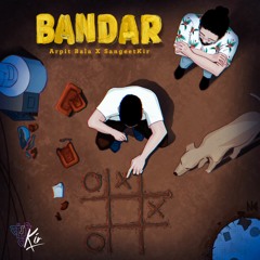 Bandar - Arpit Bala X SangeetKir