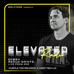 ELEVATED Radio Ep. 054 - Redux Saints Live From Purple Tea Records X DTLA @ Amsterdam Dance Event