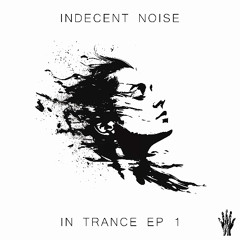 Indecent Noise - In Trance EP 1