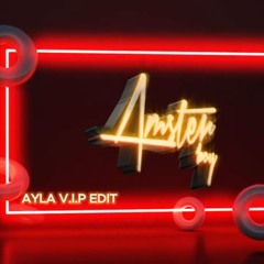 Ayla V.I.P - [AMSTERBOY EDIT]