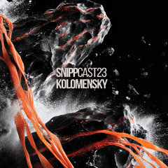 Kolomensky - SNIPPCAST #23