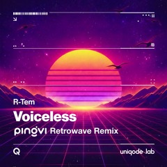 Voiceless (PINGVI Retrowave Remix)