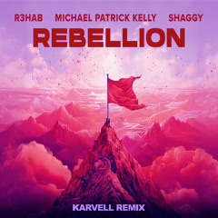 R3HAB, Michael Patrick Kelly, Shaggy - Rebellion (Karvell Remix)
