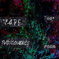 TAPE 009: SUBSEQUENCE