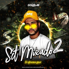 Set Mixado 2 Só Hitizada LIGHT ( DJ DOUGLAS MIX )