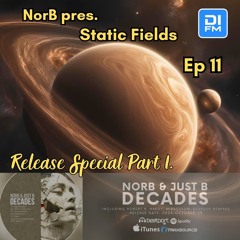 Static Fields Ep11 Release Special Part 1 on DI.FM (Oct.2024)