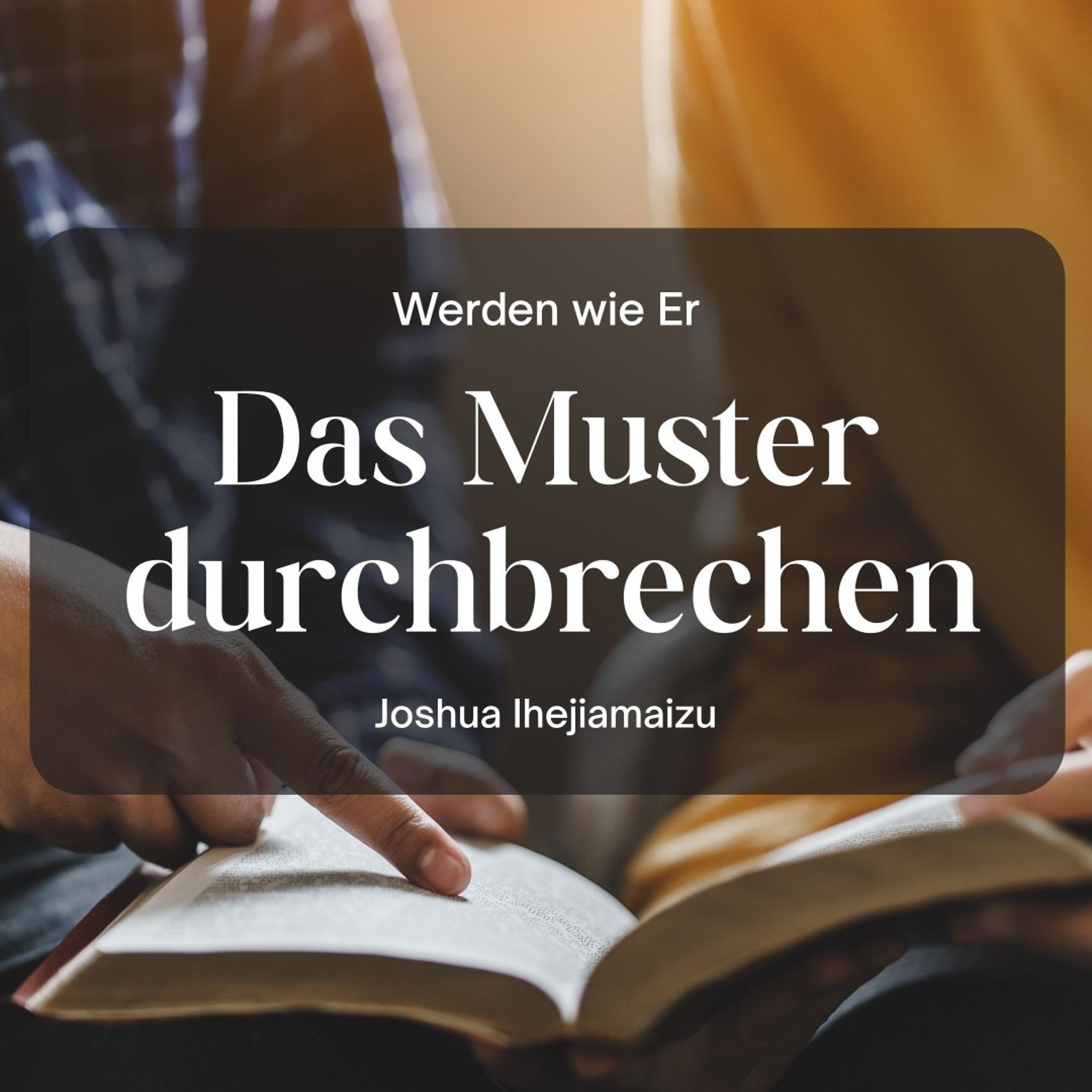 Das Muster durchbrechen | Breaking the Pattern - Joshua Ihejiamaizu episode artwork
