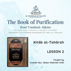 Lesson 2 - Kitāb aṭ-Ṭahārah from ‘Umdatul-Aḥkām (11.05.2025)