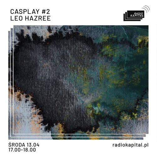 Casplay 002 - Leo Hazree - Radio Kapital Warsaw (fragment)