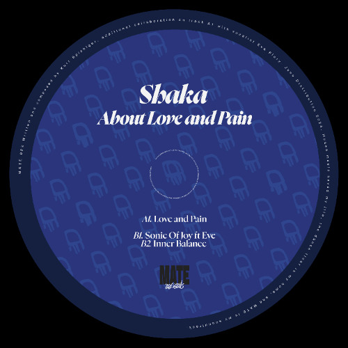 PREMIERE: SHAKA - LOVE AND PAIN [MATE 022]