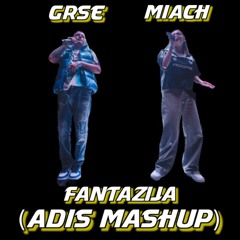Grse & Miach - Fantazija (Adis Mashup)