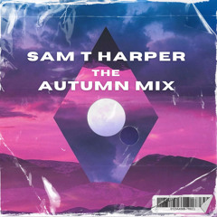 Sam T Harper - The Autumn Mix