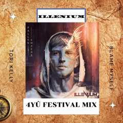 Illenium & Tori Kelly - Blame Myself (4YÛ Festival Mix)