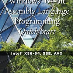 [VIEW] [PDF EBOOK EPUB KINDLE] Windows 64-bit Assembly Language Programming Quick Start: Intel X86-6