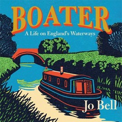 Boater: A Life on England's Waterways, By Jo Bell, Read by Jo Bell