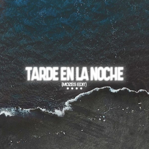 Tarde En La Noche (Mozes Edit)