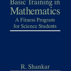 get [❤ PDF ⚡]  Basic Training in Mathematics: A Fitness Program for Sc