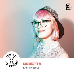 Bebetta presents United We Stream Podcast Nr. 003