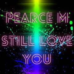 PEARCE M - STILL LOVE YOU