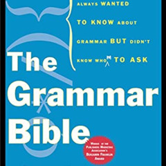 [FREE] KINDLE ☑️ The Grammar Bible: Everything You Always Wanted to Know About Gramma