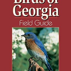 Get PDF 📙 Birds of Georgia Field Guide by  Stan Tekiela [PDF EBOOK EPUB KINDLE]