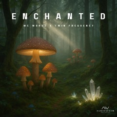 Enchanted - MC Wordz x Twin Frequecy