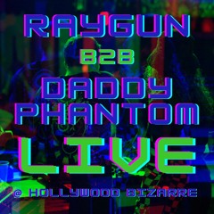Raygun B2B Daddy Phantom - LIVE - @ Hollywood Bizarre