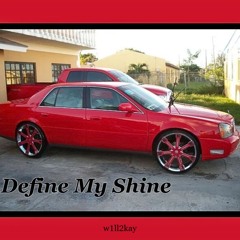 Define My Shine  (prod w1ll2kay)